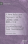 Image for A new balance of payments for the United States, 1790-1919  : international movement of free and enslaved people, funds, goods and services
