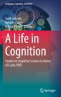 Image for A Life in Cognition : Studies in Cognitive Science in Honor of Csaba Pleh