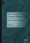 Image for Small states and the European migrant crisis: politics and governance