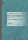 Image for Small states and the European migrant crisis  : politics and governance