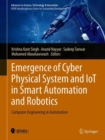 Image for Emergence of Cyber Physical System and IoT in Smart Automation and Robotics : Computer Engineering in Automation