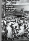 Image for Hysterical methodologies in the arts  : rising in revolt