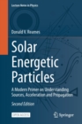 Image for Solar Energetic Particles : A Modern Primer on Understanding Sources, Acceleration and Propagation