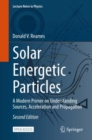 Image for Solar Energetic Particles: A Modern Primer on Understanding Sources, Acceleration and Propagation : 978