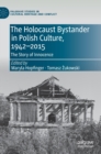 Image for The Holocaust bystander in Polish culture, 1942-2015  : the story of innocence
