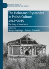 Image for The Holocaust bystander in Polish culture, 1942-2015: the story of innocence
