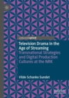 Image for Television drama in the age of streaming: transnational strategies and digital production cultures at the NRK