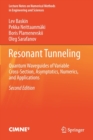 Image for Resonant tunneling  : quantum waveguides of variable cross-section, asymptotics, numerics, and applications