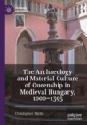 Image for The Archaeology and Material Culture of Queenship in Medieval Hungary, 1000–1395