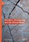 Image for Dictators, Dictatorship and the African Novel