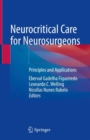 Image for Neurocritical Care for Neurosurgeons : Principles and Applications