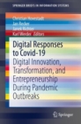 Image for Digital Responses to Covid-19: Digital Innovation, Transformation, and Entrepreneurship During Pandemic Outbreaks
