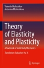 Image for Theory of Elasticity and Plasticity : A Textbook of Solid Body Mechanics