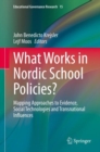 Image for What Works in Nordic School Policies? : Mapping Approaches to Evidence, Social Technologies and Transnational Influences