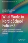 Image for What works in Nordic school policies?  : mapping approaches to evidence, social technologies and transnational influences