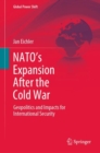 Image for NATO&#39;s Expansion After the Cold War: Geopolitics and Impacts for International Security