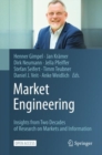 Image for Market Engineering: Insights from Two Decades of Research on Markets and Information