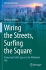 Image for Wiring the Streets, Surfing the Square