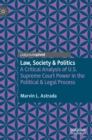 Image for Law, society &amp; politics  : a critical analysis of U.S. Supreme Court power in the political &amp; legal process