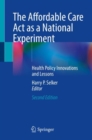 Image for Affordable Care Act as a National Experiment: Health Policy Innovations and Lessons