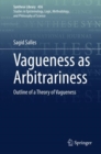 Image for Vagueness as Arbitrariness: Outline of a Theory of Vagueness