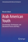 Image for Arab American youth  : discrimination, development, and educational practice and policy
