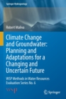 Image for Climate Change and Groundwater: Planning and Adaptations for a Changing and Uncertain Future
