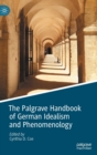 Image for The Palgrave Handbook of German Idealism and Phenomenology