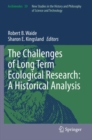 Image for The challenges of long term ecological research  : a historical analysis