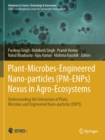 Image for Plant-microbes-engineered nano-particles (PM-ENPs) nexus in agro-ecosystems  : understanding the interaction of plant, microbes and engineered nano-particles (ENPS)