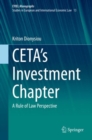 Image for CETA&#39;s Investment Chapter: A Rule of Law Perspective. (EYIEL Monographs - Studies in European and International Economic Law)