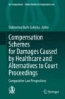 Image for Compensation Schemes for Damages Caused by Healthcare and Alternatives to Court Proceedings: Comparative Law Perspectives