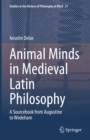 Image for Animal Minds in Medieval Latin Philosophy: A Sourcebook from Augustine to Wodeham