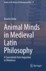 Image for Animal minds in medieval Latin philosophy  : a sourcebook from Augustine to Wodeham