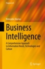 Image for Business Intelligence : A Comprehensive Approach to Information Needs, Technologies and Culture