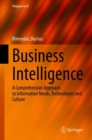 Image for Business Intelligence: A Comprehensive Approach to Information Needs, Technologies and Culture