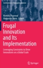 Image for Frugal Innovation and Its Implementation : Leveraging Constraints to Drive Innovations on a Global Scale