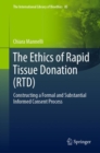 Image for The Ethics of Rapid Tissue Donation (RTD) : Constructing a Formal and Substantial Informed Consent Process