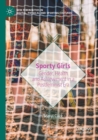 Image for Sporty girls  : gender, health and achievement in a postfeminist era