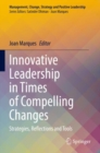 Image for Innovative Leadership in Times of Compelling Changes : Strategies, Reflections and Tools