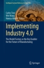 Image for Implementing Industry 4.0: The Model Factory as the Key Enabler for the Future of Manufacturing