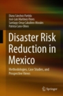 Image for Disaster Risk Reduction in Mexico : Methodologies, Case Studies, and Prospective Views