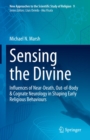 Image for Sensing the Divine: Influences of Near-Death, Out-of-Body &amp; Cognate Neurology in Shaping Early Religious Behaviours : 9