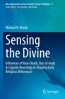 Image for Sensing the divine  : influences of near-death, out-of-body &amp; cognate neurology in shaping early religious behaviours
