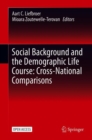 Image for Social Background and the Demographic Life Course: Cross-National Comparisons