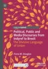 Image for Political, Public and Media Discourses from Indyref to Brexit