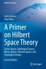 Image for A primer on Hilbert space theory  : linear spaces, topological spaces, metric spaces, normed spaces, and topological groups