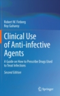 Image for Clinical Use of Anti-infective Agents : A Guide on How to Prescribe Drugs Used to Treat Infections