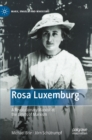 Image for Rosa Luxemburg  : a revolutionary Marxist at the limits of Marxism