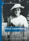 Image for Rosa Luxemburg  : a revolutionary Marxist at the limits of Marxism